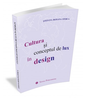 Stefana Roxana Stoica - Cultura si conceptul de lux in design